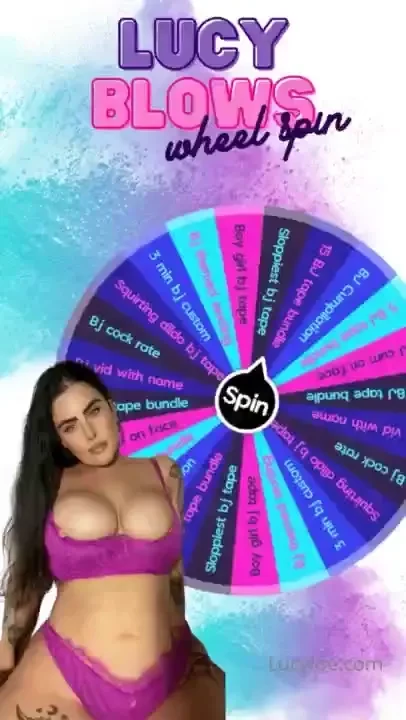 Wanna see why they call me lucy blows just spin my bj wheel 1 spin - 8 