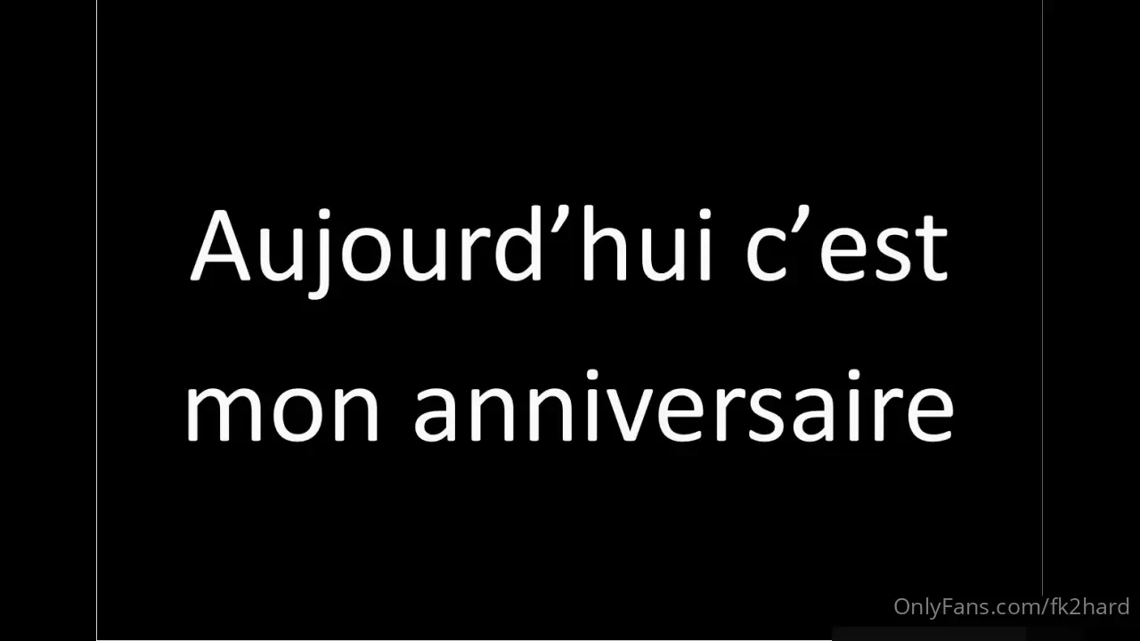 Aujourd hui c est mon anniversaire et je compte bien le f ter part 7 