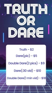 Truth or dare babe tip the campaign and it will be in your dms