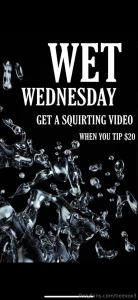 Wet wednesday get my amazing squirting videos one extra for free when