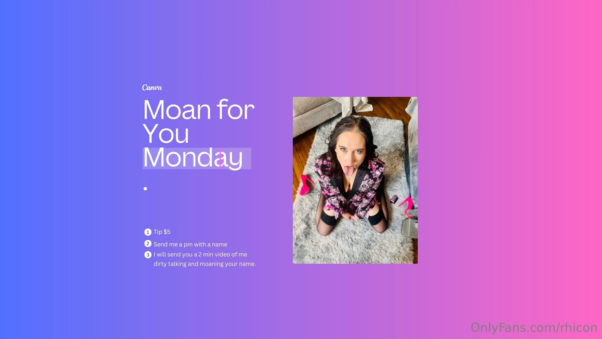 It s moan for you monday tip 5 and pm me a name then i will send you a 