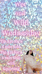 It s wet and wild wednesday let s get messy together