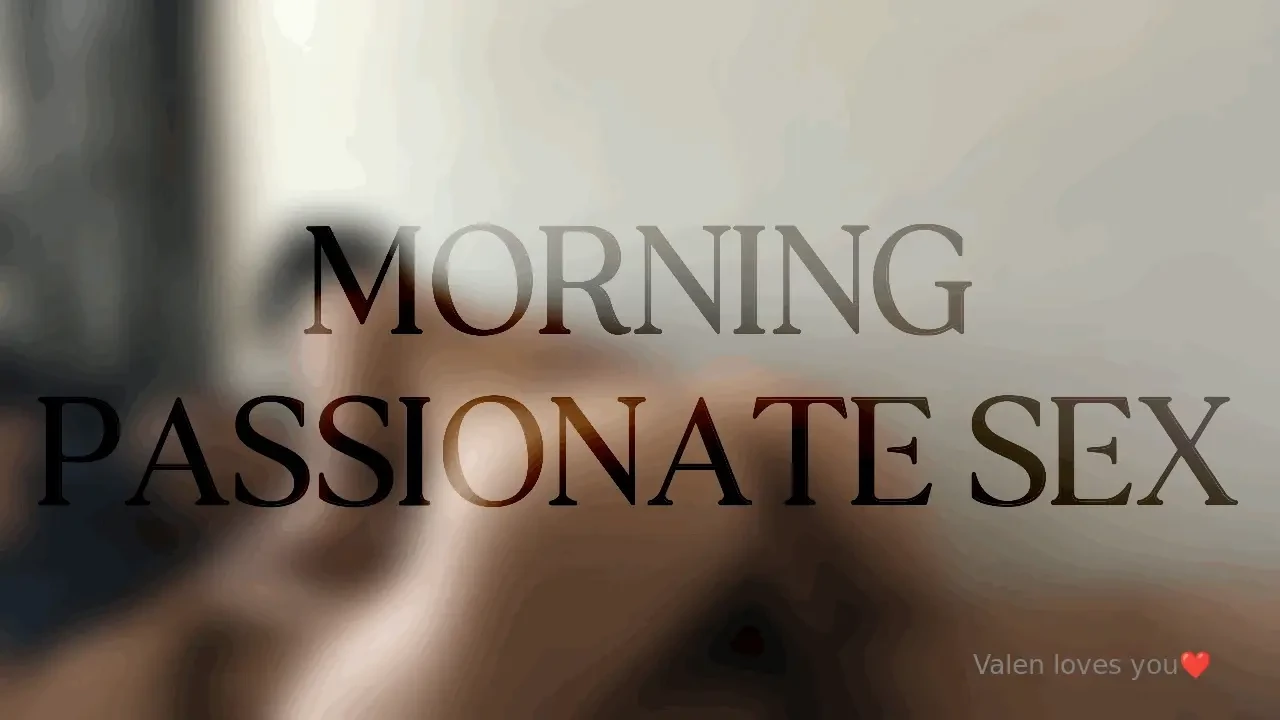 Morning passionate sex lovers hd we fuck feeling our skins so 
