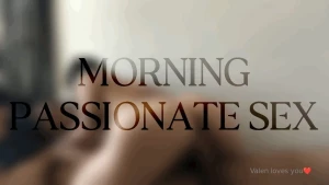 Morning passionate sex lovers hd we fuck feeling our skins so