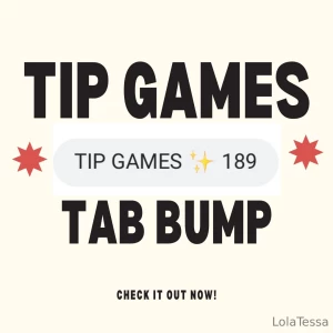 Just so you know baby i have a tip games tab on the top of my profile