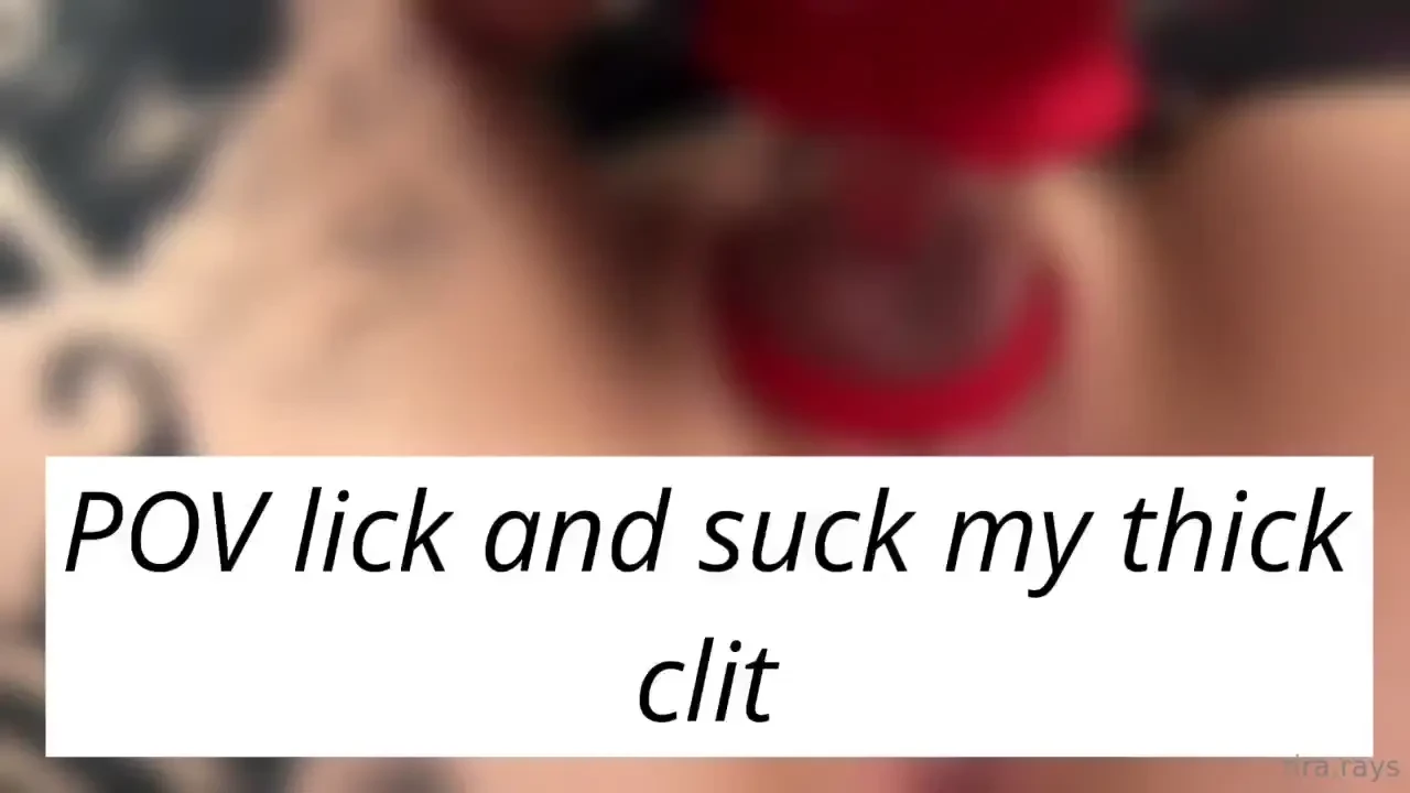 Pov lick and suck my thick clit my new toy made me cuuuuum so much i 