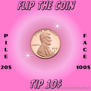 Games tip 10 and i m going to flip the coin if you have tails 20 of