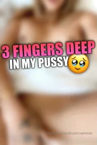 bunni-emmie - 3 fingers deep in my pussy i m feeling so horny right now i pulled my part 1 