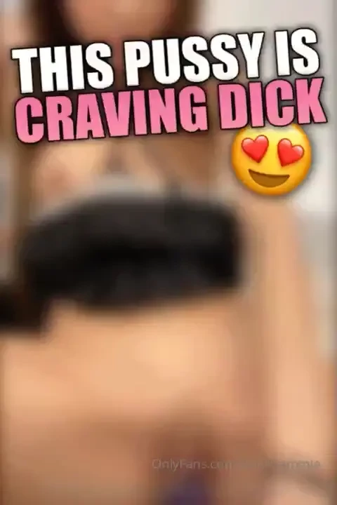 This pussy is craving dick i have never been so fucking horny i don t part 3 