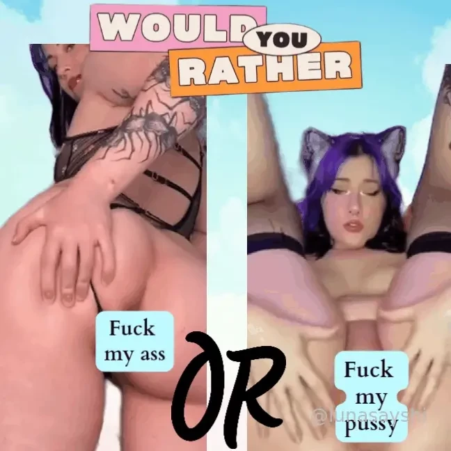 I m curious to know would you rather fuck my ass or fuck my pussy nbsp 