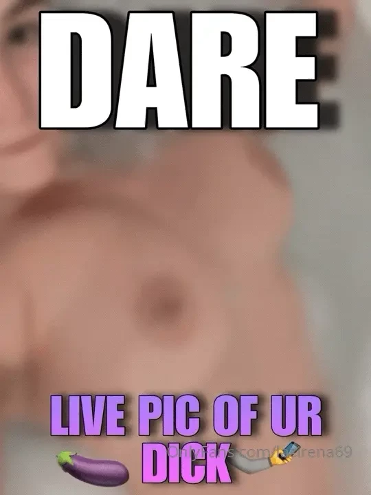 I dare you to take a live pic of your cock part 6 