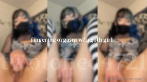 Fingering orgasm w a goth girl rubbing fingering and cumming for you 3