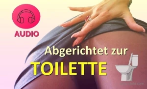 Audio abgerichtet zur toilette da sitzt du nun nackt gefesselt auf den