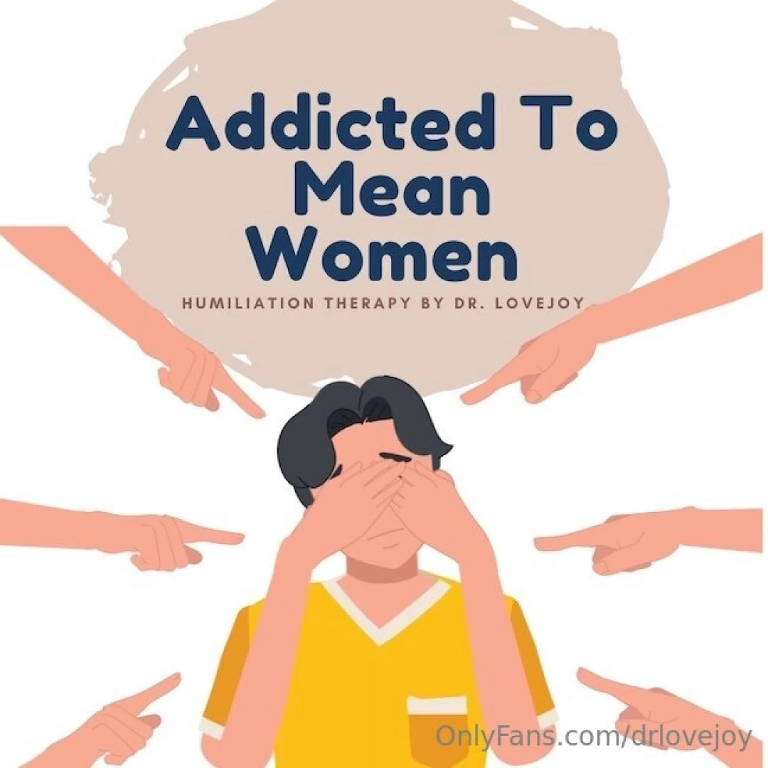 Addicted to mean women you love mean women it s really all we ve been 