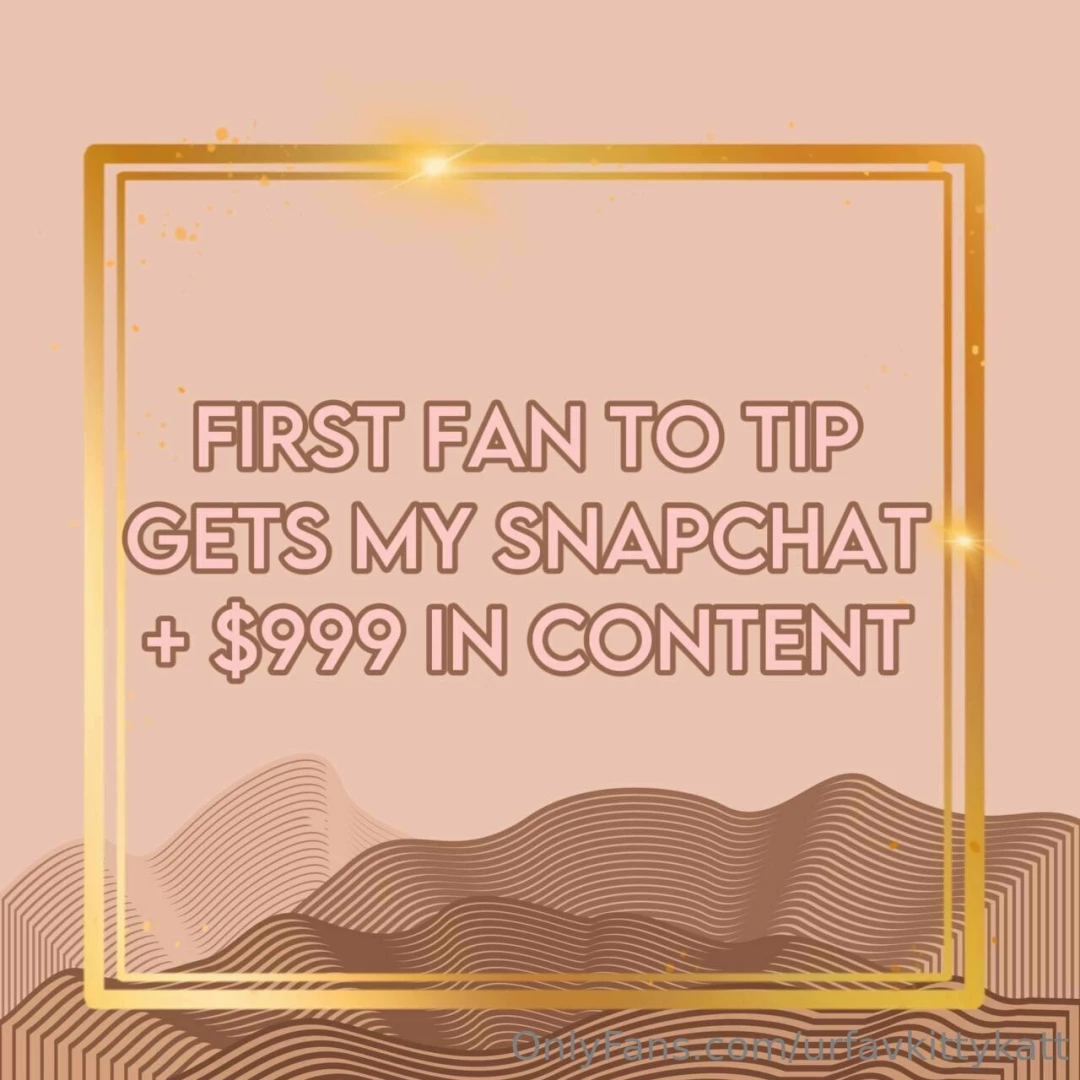 urfavkittykatt - Be the first to tip and get 999 in content my snap part 1 