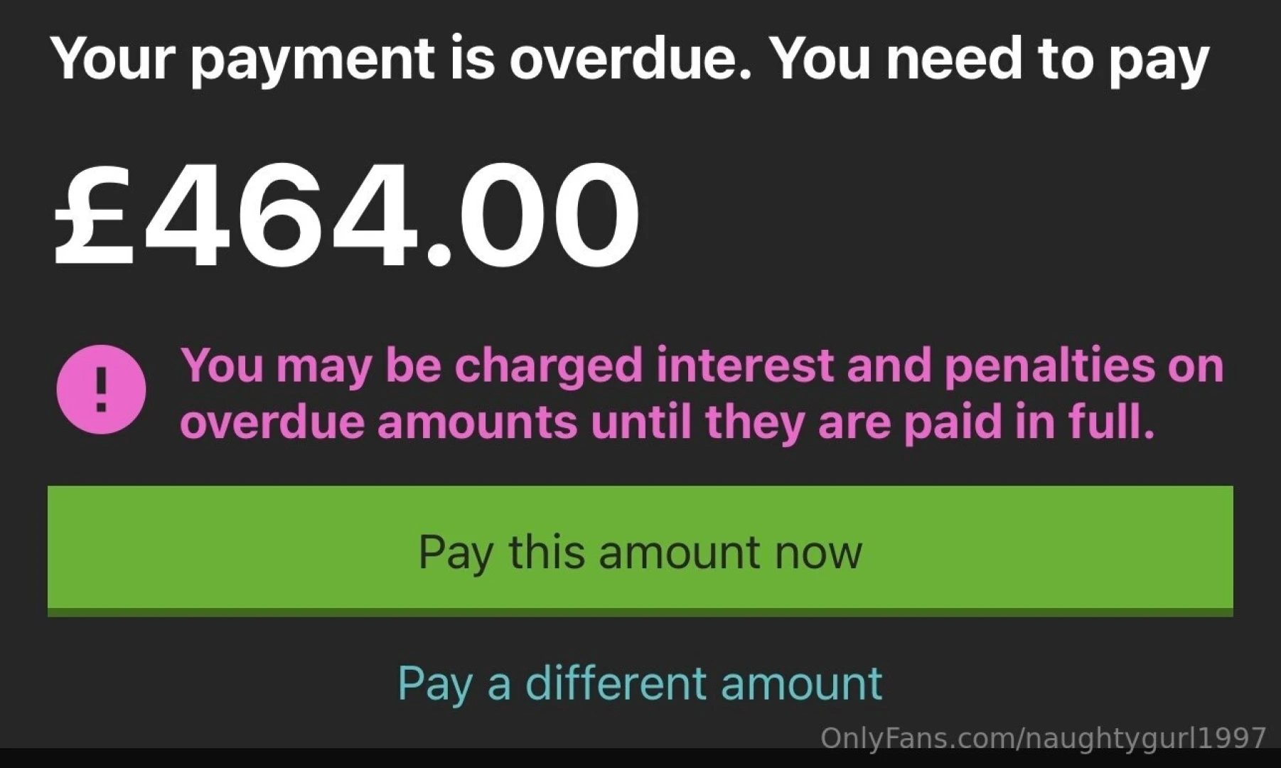 Baby i have 464 debt that needs paying asap if anybody is able to help 