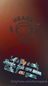 Going to spoil you flip a coin you have one chance to play heads - 5