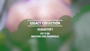 hijabibella - Ppv legacy collection legacy ep 1 legacy collection ep 1 dm legacyep1 