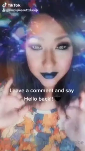 Say hello back i need more of my fans to interact with me or it makes