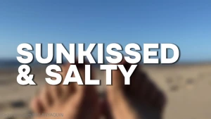 Sunkissed amp salty watch before everyone else be the first to see it