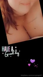 Have a good day babe the weather is nice here so i m going to go have