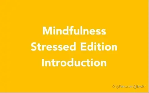 Mindfulness series - episode 3 stressed all episodes are standalone 