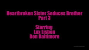 Heartbroken sister seduces brother pt 3 preview here see full video in