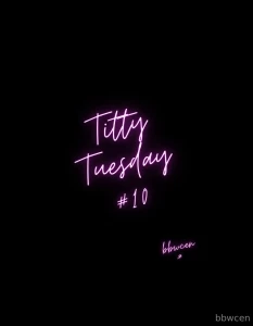 Titty tuesday 10 -