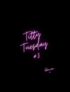 Titty tuesday 3 -