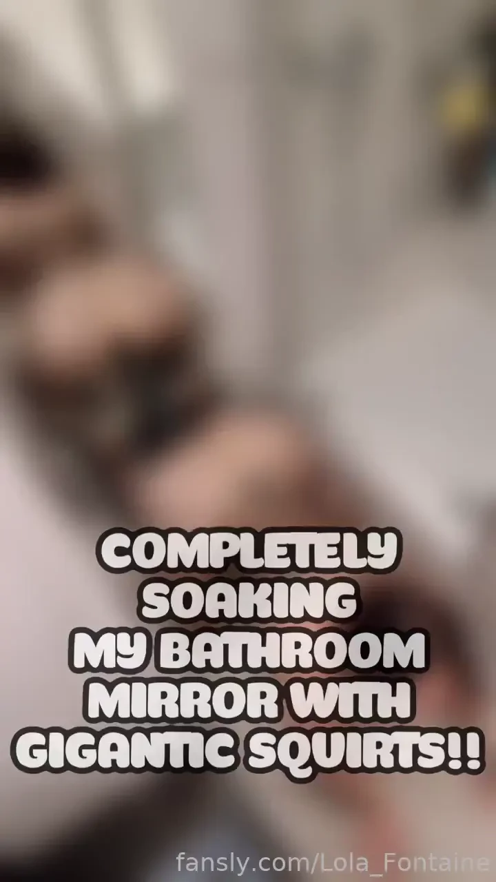 Completely soaking my bathroom mirror with gigantic squirts i stuck 