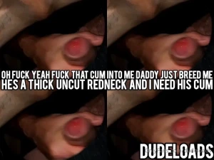 Hes a thick uncut redneck and i need his load of cum fucked inside of