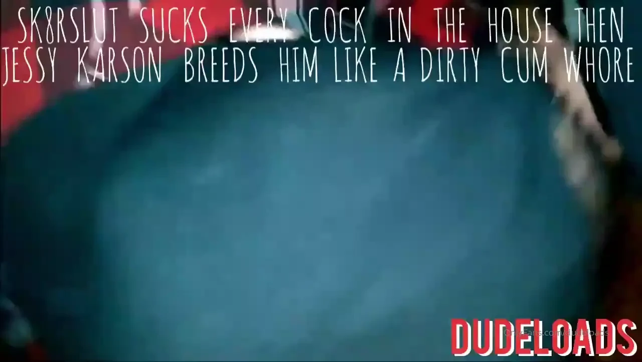 Sk8rslut sucks every cock in the house then jessy karson breeds him 