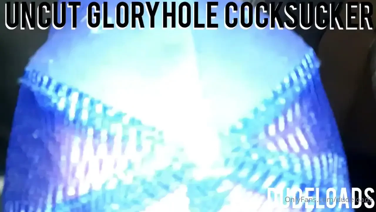 Next video out tomorrow uncut gloryhole cocksucker dudeloads 