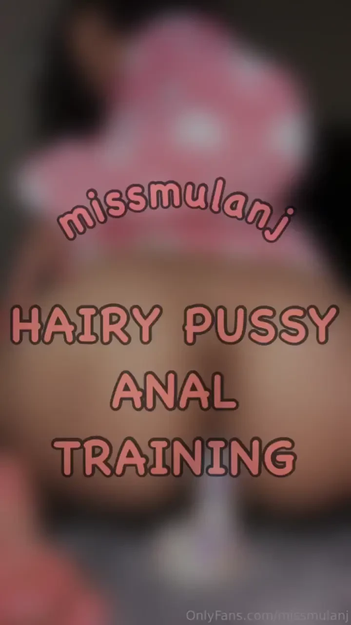 Hairy pussy anal training 