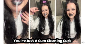 You re just a cum cleaning cuck here s a fresh load of cum for you