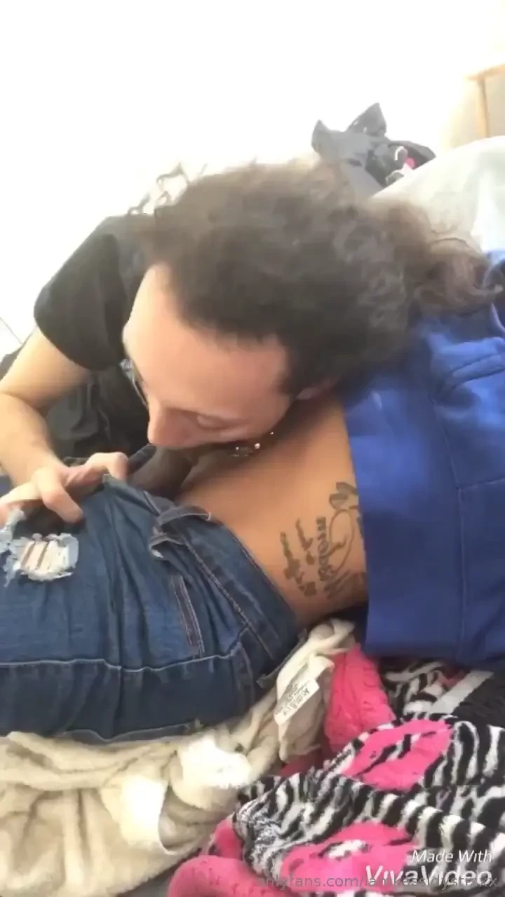 He loves fucking me and sucking me 