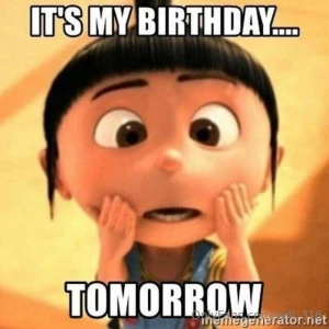 Omg tomorrow s my birthday