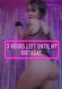 It s almost my birthday i m waiting for your gift baby