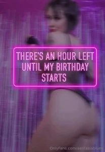 In an hour it s my birthday get your gift and your dick ready