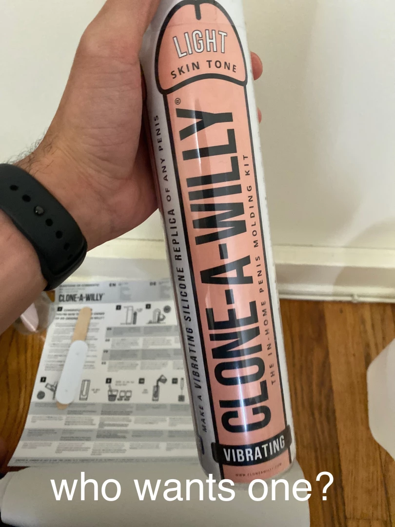 I made a clone a willy anyone wanna buy it 