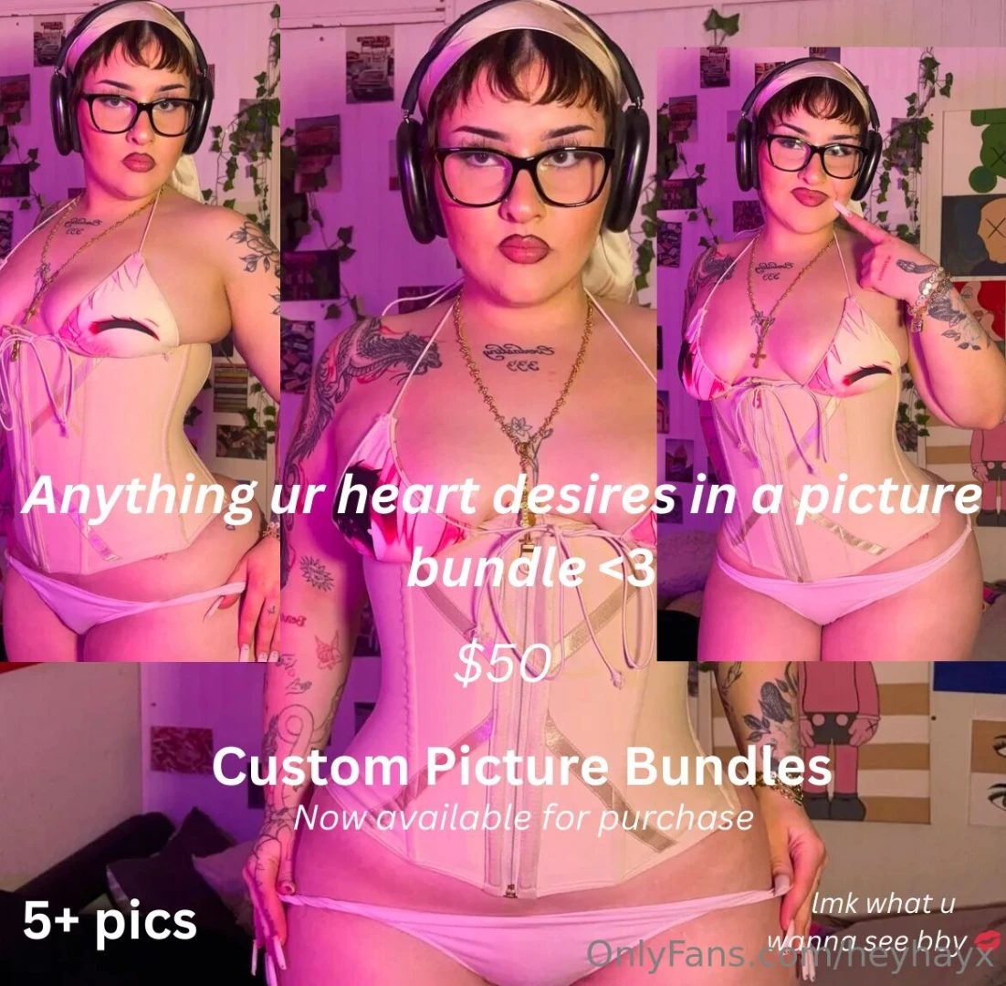 Hey bby currently doing custom picture bundles anything you want to 